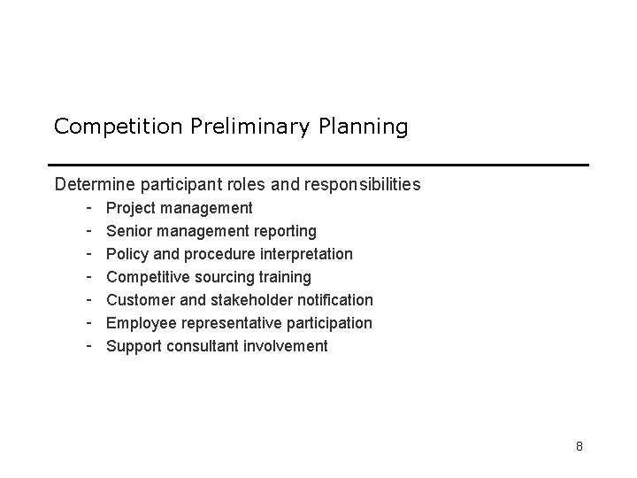 Competition Preliminary Planning Determine participant roles and responsibilities - Project management Senior management reporting