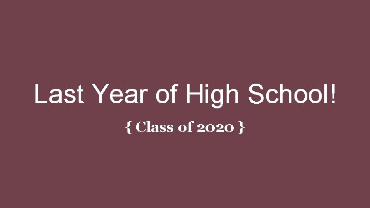 Last Year of High School! { Class of 2020 } 