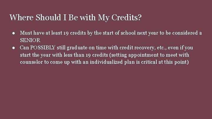 Where Should I Be with My Credits? ● Must have at least 19 credits