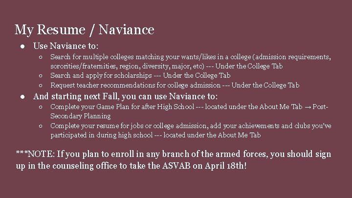 My Resume / Naviance ● Use Naviance to: ○ ○ ○ Search for multiple