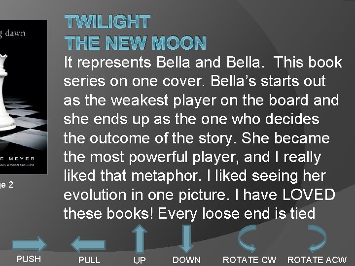 TWILIGHT THE NEW MOON It represents Bella and Bella. This book series on one