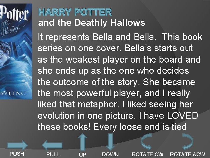 HARRY POTTER and the Deathly Hallows It represents Bella and Bella. This book series