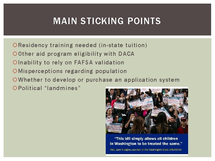 MAIN STICKING POINTS Residency training needed (in-state tuition) Other aid program eligibility with DACA