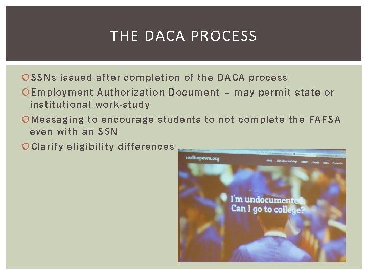 THE DACA PROCESS SSNs issued after completion of the DACA process Employment Authorization Document