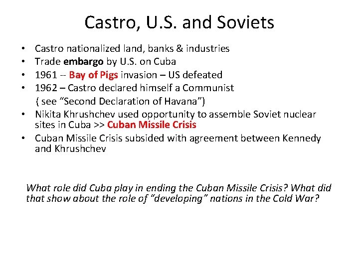 Castro, U. S. and Soviets Castro nationalized land, banks & industries Trade embargo by