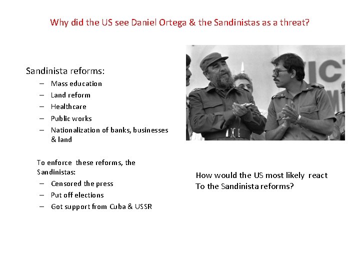 Why did the US see Daniel Ortega & the Sandinistas as a threat? Sandinista