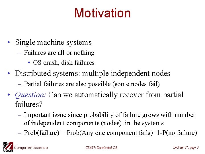 Motivation • Single machine systems – Failures are all or nothing • OS crash,