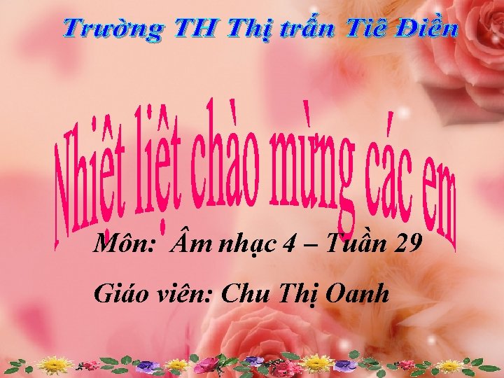 Môn: m nhạc 4 – Tuần 29 Giáo viên: Chu Thị Oanh 