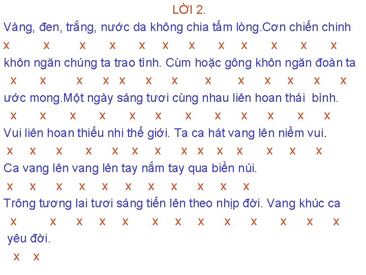 LỜI 2. Vàng, đen, trắng, nước da không chia tấm lòng. Cơn chiến chinh