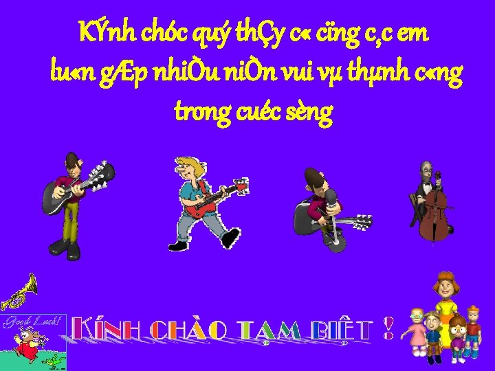 KÝnh chóc quý thÇy c « cïng c¸c em lu «n gÆp nhiÒu niÒn