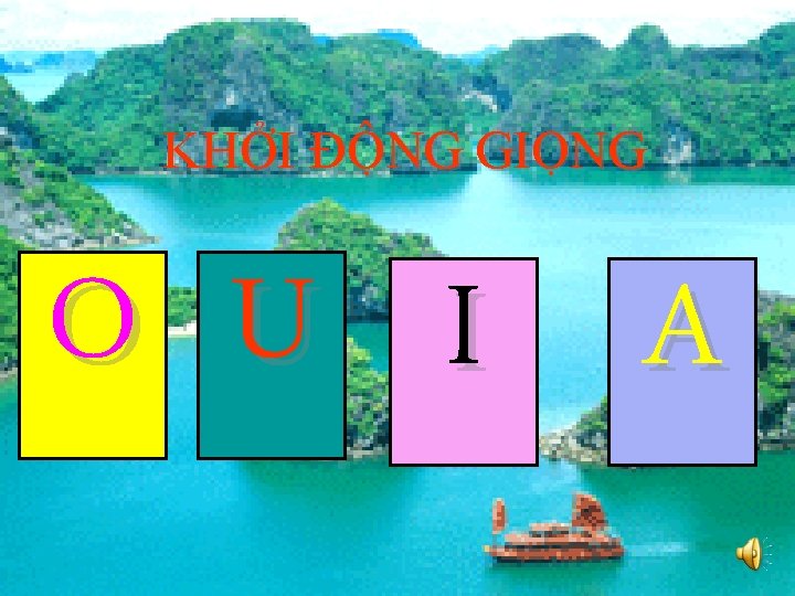 KHỞI ĐỘNG GIỌNG O U I A 