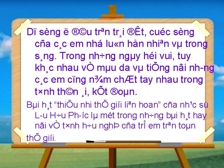 Dï sèng ë ®©u trªn tr¸i ®Êt, cuéc sèng cña c¸c em nhá lu