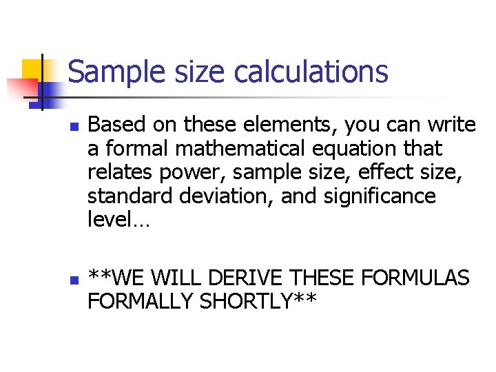 Sample size calculations n n Based on these elements, you can write a formal