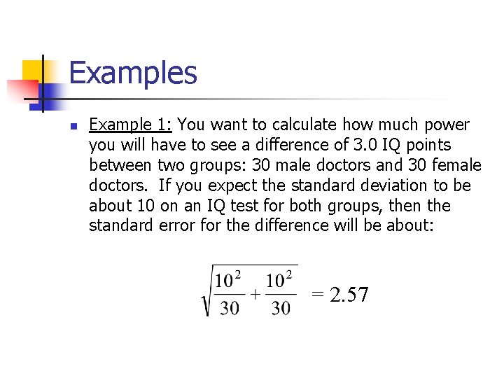 Examples n Example 1: You want to calculate how much power you will have
