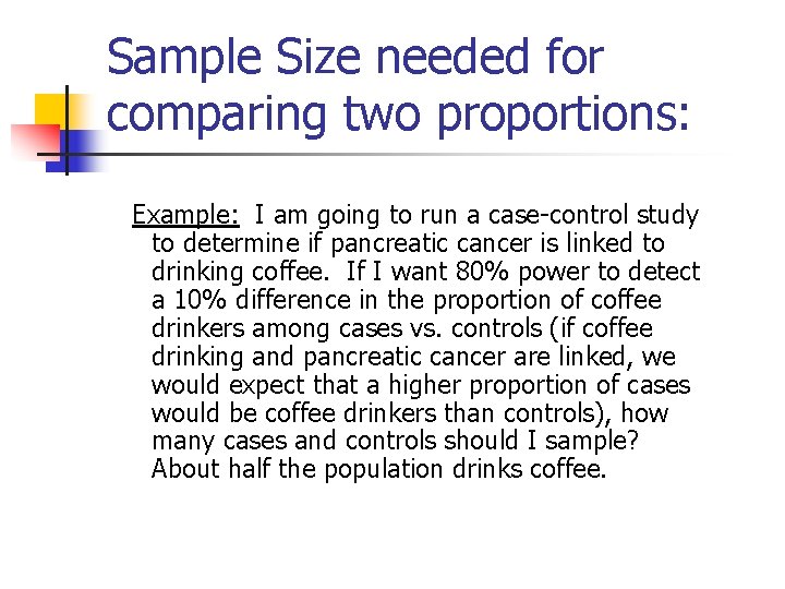 Sample Size needed for comparing two proportions: Example: I am going to run a