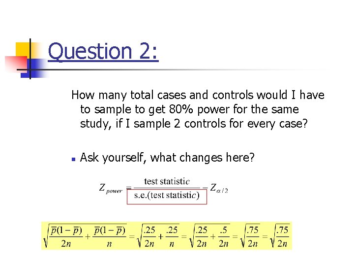 Question 2: How many total cases and controls would I have to sample to