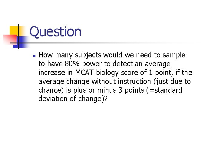 Question n How many subjects would we need to sample to have 80% power