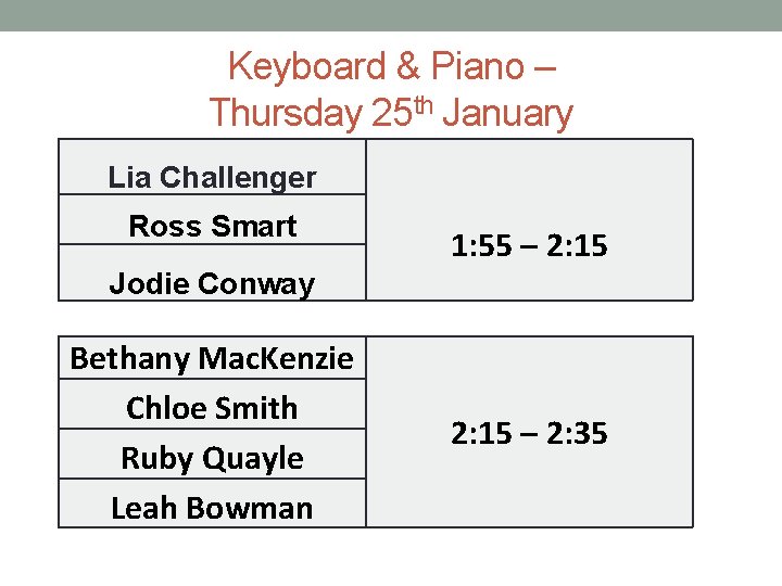 Keyboard & Piano – Thursday 25 th January Lia Challenger Ross Smart 1: 55