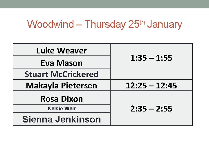Woodwind – Thursday 25 th January Luke Weaver Eva Mason Stuart Mc. Crickered Makayla