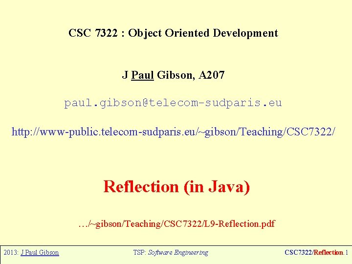 CSC 7322 : Object Oriented Development J Paul Gibson, A 207 paul. gibson@telecom-sudparis. eu