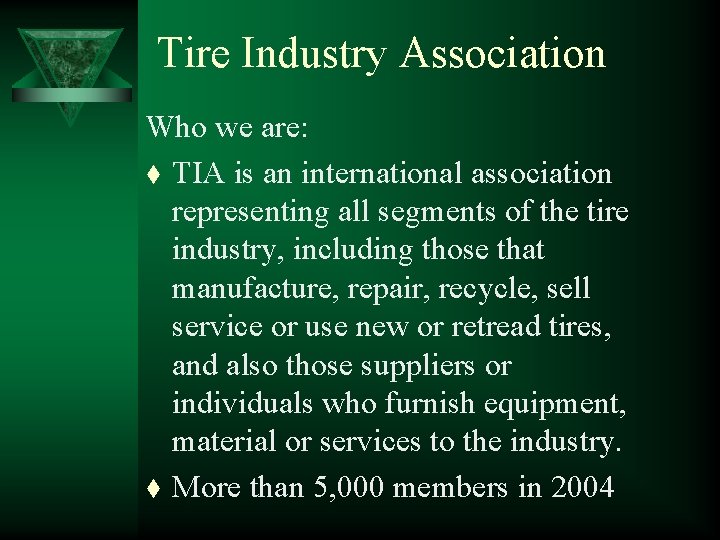 Tire Industry Association Who we are: t TIA is an international association representing all