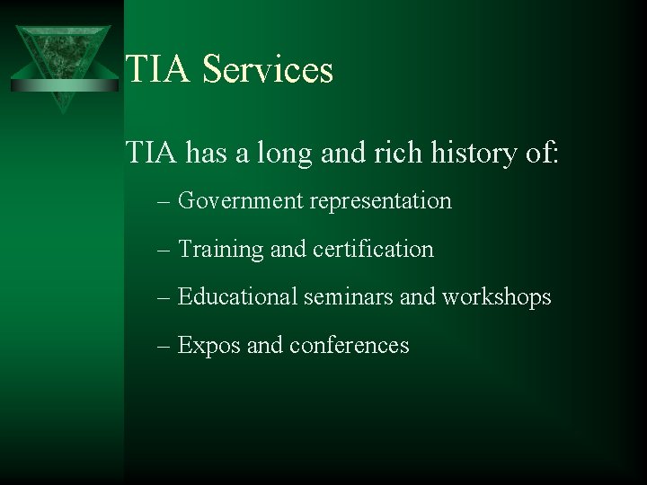 TIA Services TIA has a long and rich history of: – Government representation –