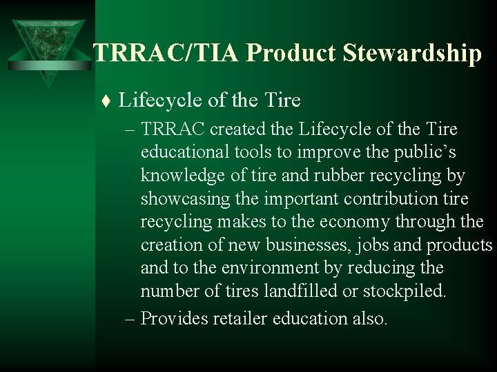 TRRAC/TIA Product Stewardship t Lifecycle of the Tire – TRRAC created the Lifecycle of
