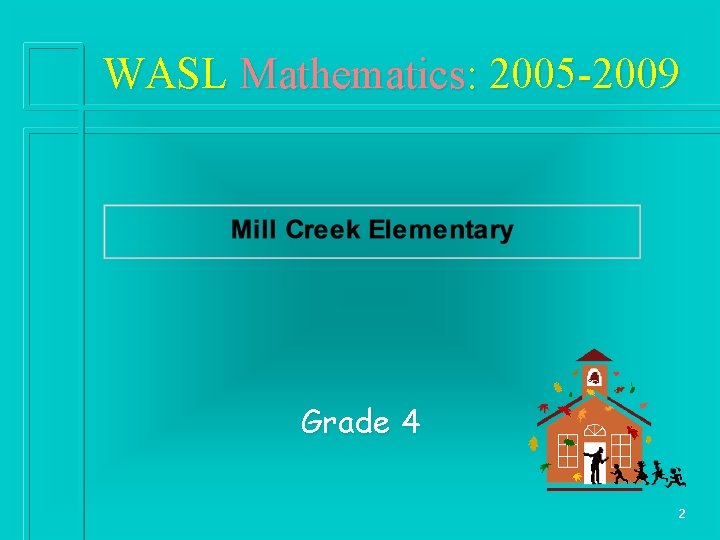 WASL Mathematics: 2005 -2009 Grade 4 2 