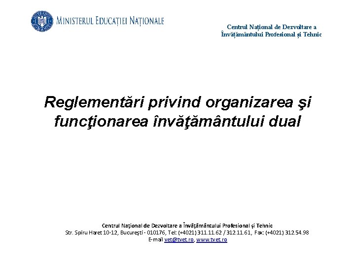 Centrul Național de Dezvoltare a Învățământului Profesional și Tehnic Reglementări privind organizarea şi funcţionarea