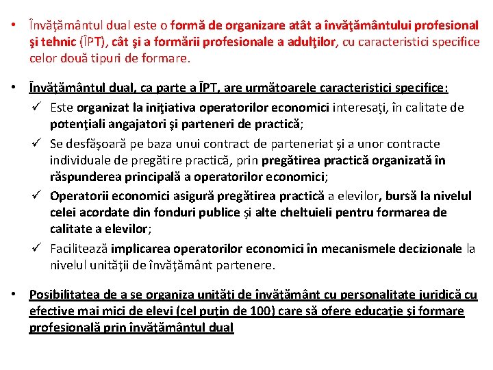  • Învăţământul dual este o formă de organizare atât a învăţământului profesional şi