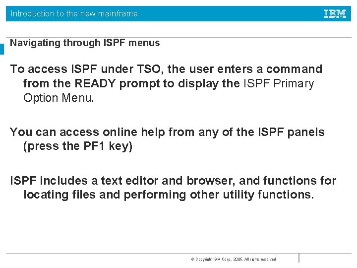 Introduction to the new mainframe Navigating through ISPF menus To access ISPF under TSO,