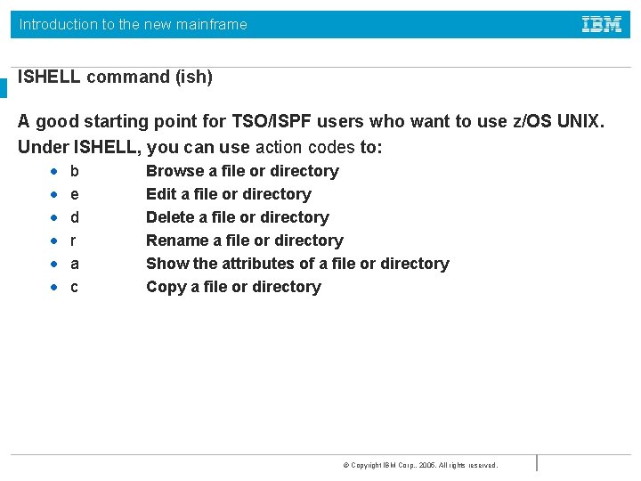 Introduction to the new mainframe ISHELL command (ish) A good starting point for TSO/ISPF