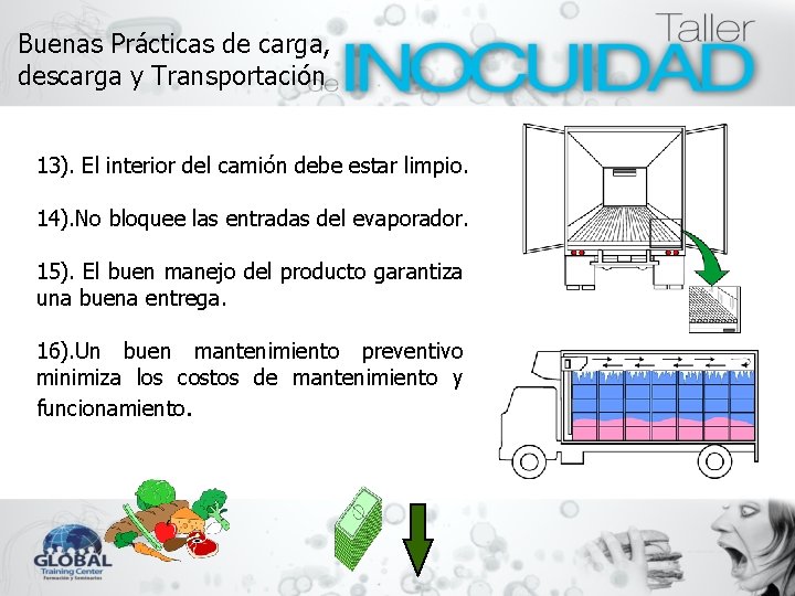 Buenas Prácticas de carga, descarga y Transportación 13). El interior del camión debe estar