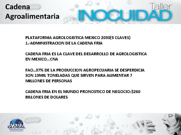 Cadena Agroalimentaria PLATAFORMA AGROLOGISTICA MEXICO 2030(5 CLAVES) 1. -ADMINISTRACION DE LA CADENA FRIA ES