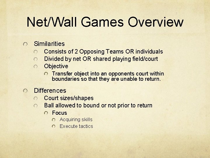 Net/Wall Games Overview Similarities Consists of 2 Opposing Teams OR individuals Divided by net