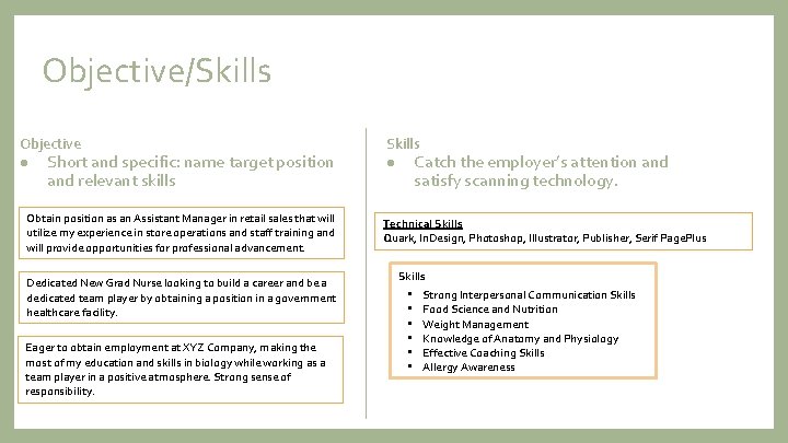 Objective/Skills Objective ● Short and specific: name target position and relevant skills Obtain position