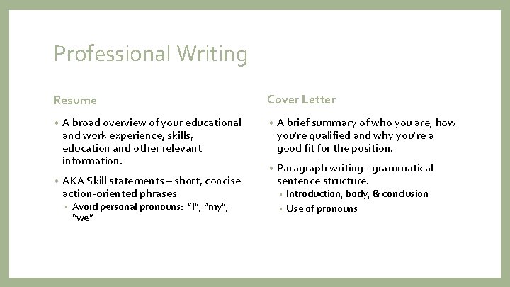 Professional Writing Resume • • A broad overview of your educational and work experience,