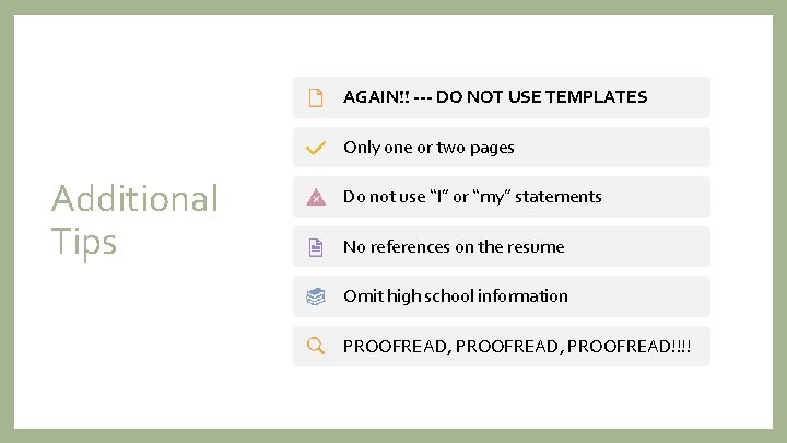 AGAIN!! --- DO NOT USE TEMPLATES Only one or two pages Additional Tips Do