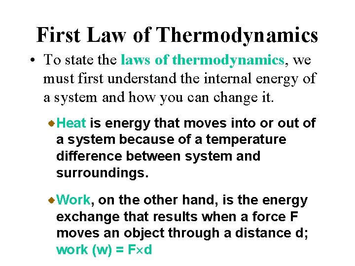 First Law of Thermodynamics • To state the laws of thermodynamics, we must first