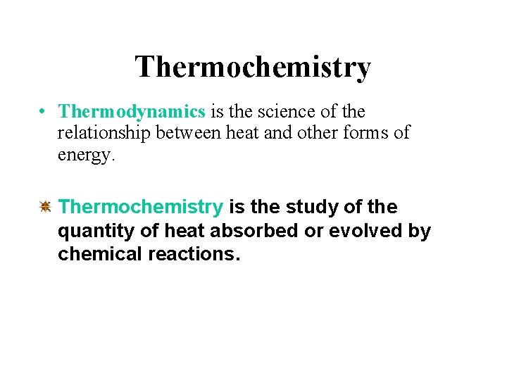 Thermochemistry • Thermodynamics is the science of the relationship between heat and other forms