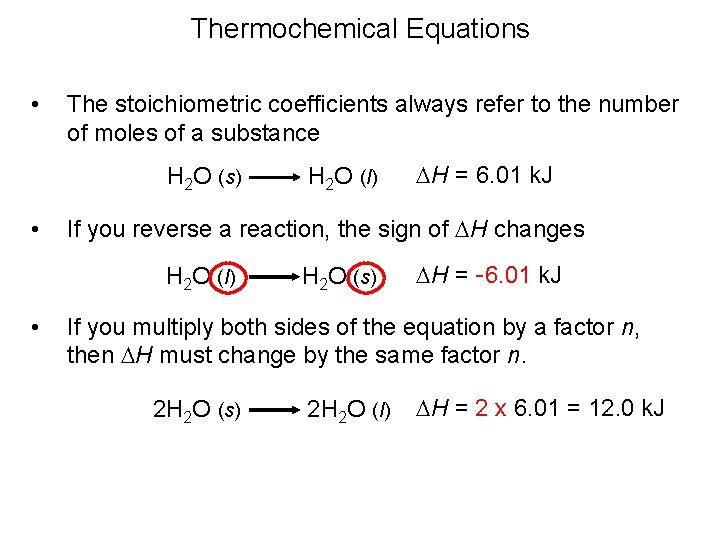 Thermochemical Equations • The stoichiometric coefficients always refer to the number of moles of