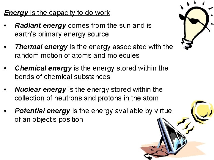 Energy is the capacity to do work • Radiant energy comes from the sun