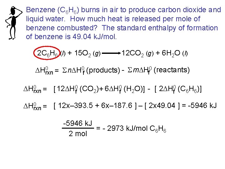 Benzene (C 6 H 6) burns in air to produce carbon dioxide and liquid