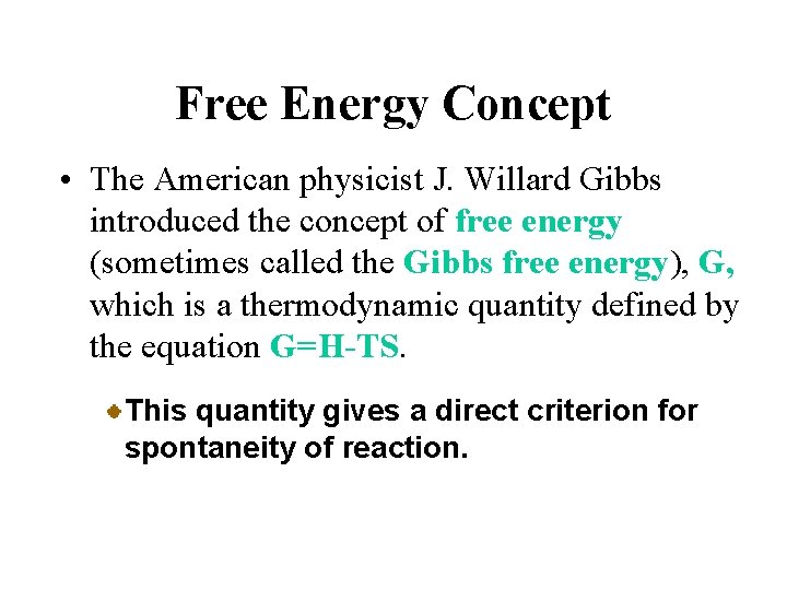 Free Energy Concept • The American physicist J. Willard Gibbs introduced the concept of