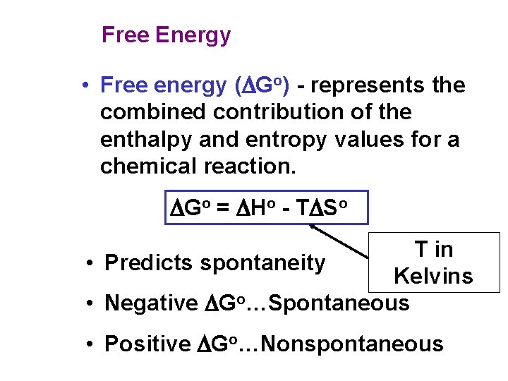 Free Energy • Free energy (DGo) - represents the combined contribution of the enthalpy