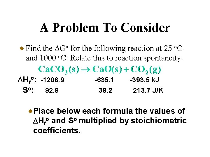 A Problem To Consider Find the DGo for the following reaction at 25 o.