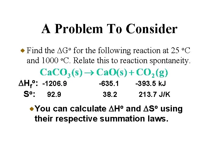 A Problem To Consider Find the DGo for the following reaction at 25 o.