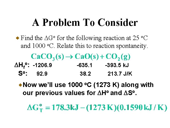 A Problem To Consider Find the DGo for the following reaction at 25 o.