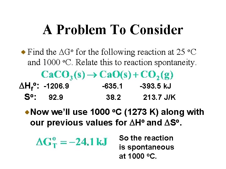 A Problem To Consider Find the DGo for the following reaction at 25 o.