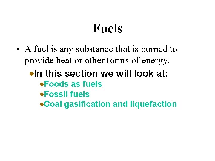 Fuels • A fuel is any substance that is burned to provide heat or